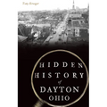 Hidden History of Dayton, Ohio - Paperback