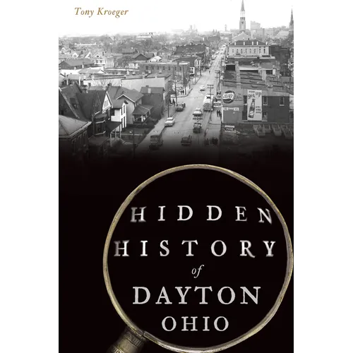 Hidden History of Dayton, Ohio - Paperback