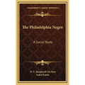 The Philadelphia Negro: A Social Study
