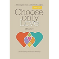 Choose Only Love: Wisdom: Wisdom - Paperback