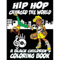 Hip Hop Changed The World - A Black Children's Coloring Book - Paperback