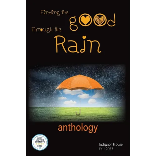 Finding the Good Through the Rain: Indignor House Anthology 2023 - Paperback