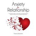anxiety in relationship: The Ultimate Guide to Overcome & cure Anxiety, Jealousy, Negative thinking, and Live Healthier Relationships - Paperback