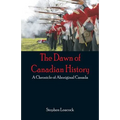 The Dawn of Canadian History: A Chronicle of Aboriginal Canada