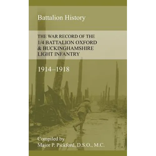War Record of the 1/4 Battalion Oxford & Buckinghamshire Light Infantry 1914-1918