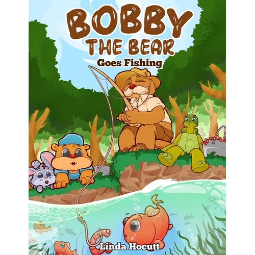 Bobby the Bear: Goes Fishing - Paperback