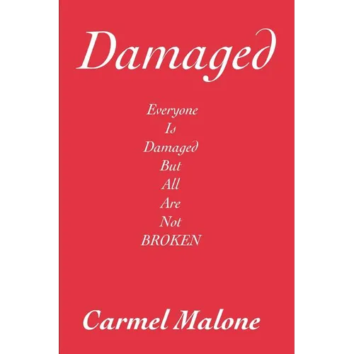 Damaged: Everyone is damaged but all are not broken - Paperback