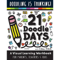 21 Doodle Days: A Visual Learning Workbook for Teachers, Parents & Kids - Paperback