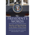 The President's Words: Speeches and Speechwriting in the Modern White House