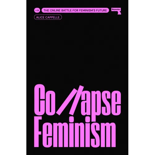 Collapse Feminism: The Online Battle for Feminism's Future - Paperback