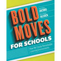 Bold Moves for Schools: How We Create Remarkable Learning Environments - Paperback