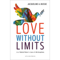 Love Without Limits: Jesus' Radical Vision for Love with No Exceptions - Paperback