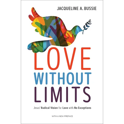 Love Without Limits: Jesus' Radical Vision for Love with No Exceptions - Paperback