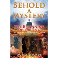 Behold A Mystery: The Beginning of the End - Paperback