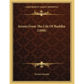 Scenes From The Life Of Buddha (1898) - Paperback