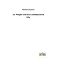 On Prayer and the Contemplative Life - Hardcover