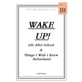 Wake Up! Life After School & Things I Wish I Knew Beforehand - Paperback
