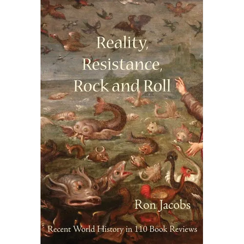 Reality, Resistance, Rock and Roll: Recent World History in 110 Book Reviews
