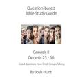 Question-based Bible Study Guide -- Genesis II / Genesis 25 - 50: Good Questions Have Groups Talking - Paperback