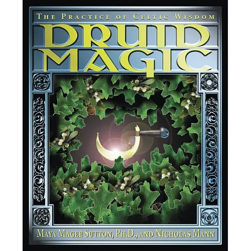 Druid Magic: The Practice of Celtic Wisdom - Paperback