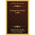Training The Teacher (1908) - Paperback
