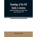 Genealogy of the Fell family in America, descended from Joseph Fell, who settled in Bucks County, Pennsylvania, 1705: with some account of the family - Paperback