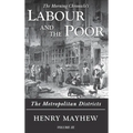 Labour and the Poor Volume III: The Metropolitan Districts - Hardcover