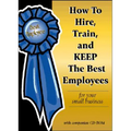 How to Hire, Train & Keep the Best Employees for Your Small Business - Paperback