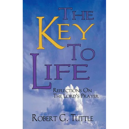 The Key to Life: Reflections on the Lord's Prayer - Paperback