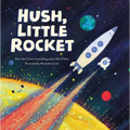 Hush, Little Rocket - Hardcover