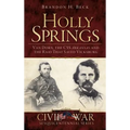Holly Springs: Van Dorn, the CSS Arkansas and the Raid That Saved Vicksburg