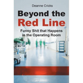Beyond the Red Line: Funny Shit that Happens in the Operating Room - Paperback