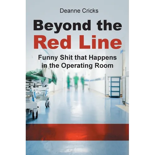 Beyond the Red Line: Funny Shit that Happens in the Operating Room - Paperback