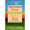 Teaching Your Children about God: A Modern Jewish Approach - Paperback