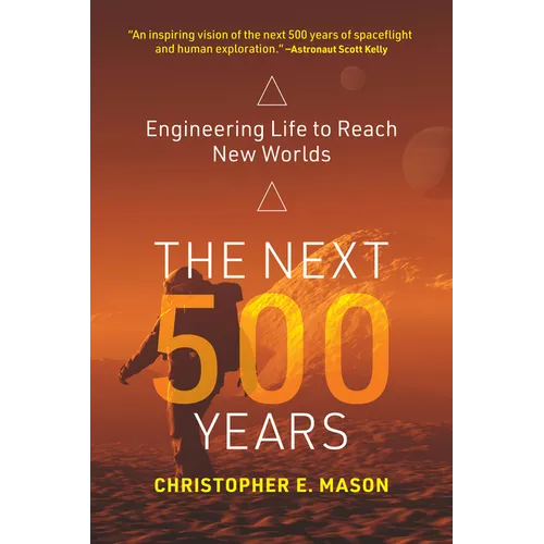 The Next 500 Years: Engineering Life to Reach New Worlds - Paperback