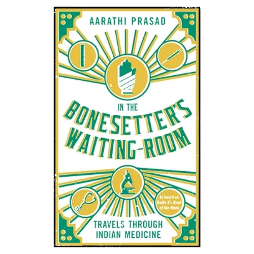In the Bonesetter's Waiting Room: Travels Through Indian Medicine - Paperback