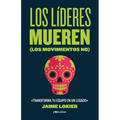 Los líderes mueren (los movimientos no): Transforma tu equipo en un legado - Paperback