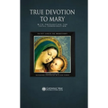 True Devotion to Mary: With Preparation for Total Consecration - Hardcover