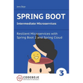 Spring Boot Intermediate Microservices: Resilient Microservices with Spring Boot 2 and Spring Cloud - Paperback