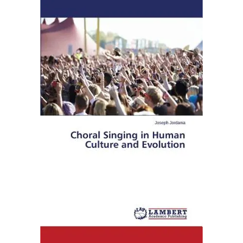 Choral Singing in Human Culture and Evolution - Paperback