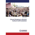 Choral Singing in Human Culture and Evolution - Paperback