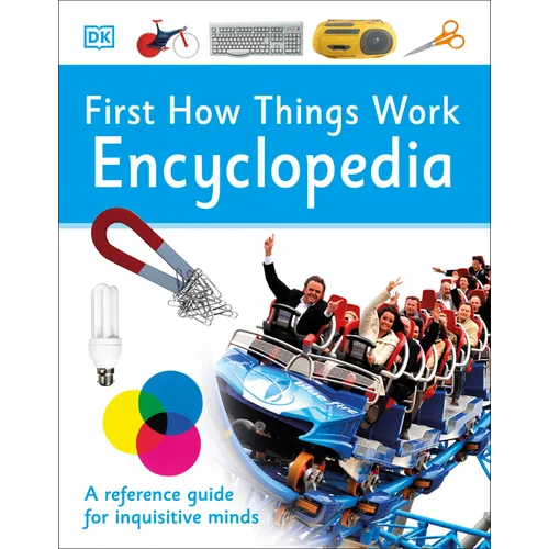 First How Things Work Encyclopedia: A First Reference Guide for Inquisitive Minds - Hardcover