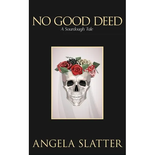No Good Deed: A Sourdough Tale - Paperback