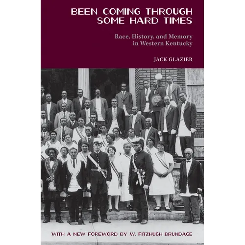 Been Coming through Some Hard Times: Race, History, and Memory in Western Kentucky