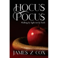 Hocus Pocus: Walking By Sight Not By Faith - Paperback