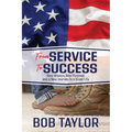 From Service to Success: New Mission, New Purpose, and a New Journey to a Great Life