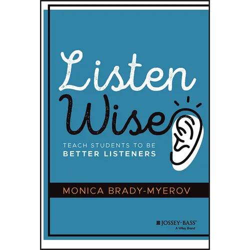 Listen Wise: Teach Students to Be Better Listeners - Hardcover