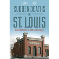 Sudden Deaths in St. Louis: Coroner Bias in the Gilded Age - Paperback