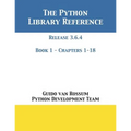 The Python Library Reference: Release 3.6.4 - Book 1 of 2 - Paperback