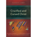 Crucified and Cursed Christ: An Analysis of Galatians 3:1-14 in the Context of Curses in Biblical Times and its Relevance to Marakwet Culture - Paperback